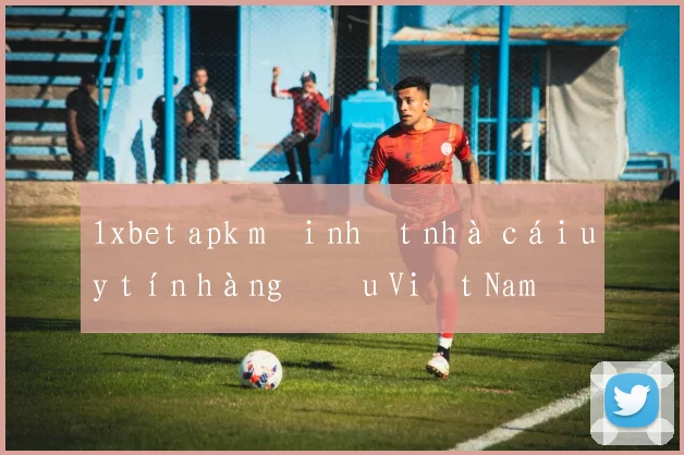 1xbet apk mới nhất nhà cái uy tín hàng đầu Việt Nam
