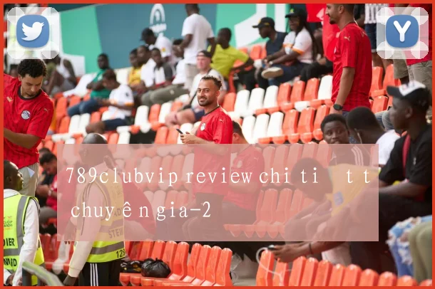 789clubvip review chi tiết từ chuyên gia