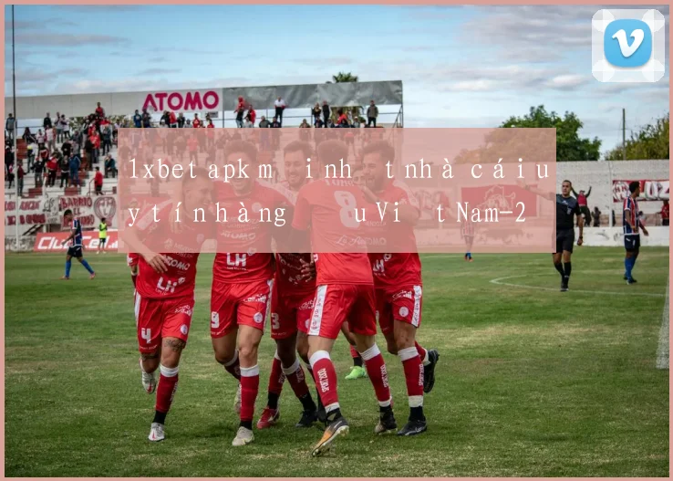 1xbet apk mới nhất nhà cái uy tín hàng đầu Việt Nam