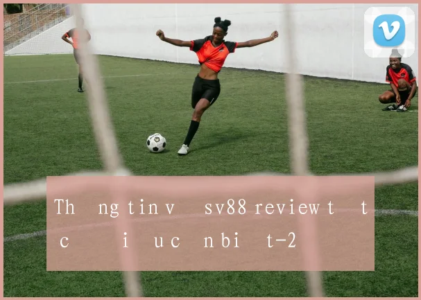 Thông tin về sv88 review tất cả điều cần biết