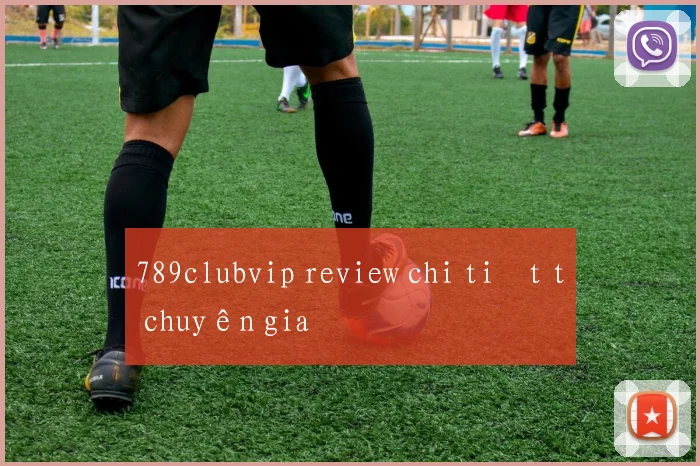 789clubvip review chi tiết từ chuyên gia